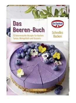 Dr. Oetker Schnelles Backen: Das Beeren-Buch