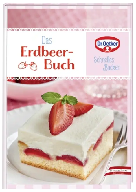Dr. Oetker Schnelles Backen "Das Erdbeer-Buch"
